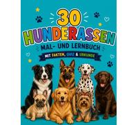 Mein großes Hunde-Mal- und Lernbuch: 30 Hunderassen entdecken, ausmalen und viel lernen! Mit Quiz und Urkunde (Malen, Lernen & Entdecken)