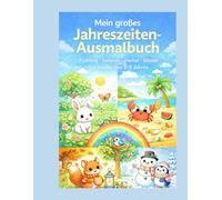 Mein großes Jahreszeiten-Ausmalbuch: Frühling, Sommer, Herbst & Winter - liebevolle Ausmalbilder für Kinder von 2-5 Jahren