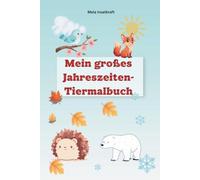Mein großes Jahreszeiten-Tiermalbuch