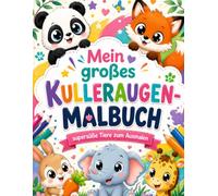 Mein großes Kulleraugen-Malbuch: Niedliche Tiere & Fantasiewesen für stundenlangen Malspaß