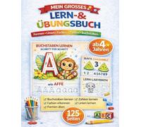 Mein großes Lern- & Übungsbuch für Kinder ab 4 Jahren: Buchstaben, Zahlen, Formen, Linien und Farben spielerisch lernen - Mit Übungen, Rätseln und Labyrinthen