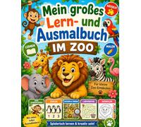 Mein großes Lern- und Ausmalbuch - Im Zoo: Für Kinder ab 4 Jahren | Tiere malen, rätseln, zählen und entdecken