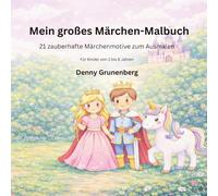 Mein großes Märchen-Malbuch Band 8: 21 zauberhafte Märchenmotive zum Ausmalen für Kinder von 3 bis 6 Jahren (Kinder Malbuch Reihe)