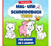 Mein großes Mal- und Schneidebuch: Tiere für Kinder ab 3 Jahren: Ausmalen und Ausschneiden ab 3 Jahren - 50 süße Tiermotive für Kinder von 3-6 Jahren