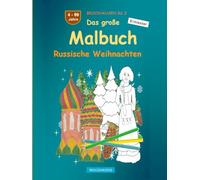 Mein großes Malbuch: BROCKHAUSEN Bd. 2. Russische Weihnachten. 4 - 99 Jahre. Entdecker