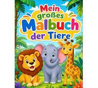 Mein großes Malbuch der Tiere: 50 einfache Ausmalbilder für Kinder ab 4 Jahren | Löwen, Elefanten, Hunde, Katzen und viele weitere Tiere
