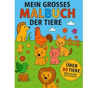 Mein Großes Malbuch der Tiere: Entdecke über 80 Tiere von allen Kontinenten