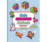 Mein GROSSES Malbuch für Kleinkinder: 100 Ausmalbilder (1-4 Jahre) | Tiere, Fahrzeuge und Alltagsgegenstände | Mein Erstes Großes Malbuch für Jungen und Mädchen | Kreativität und Motorik