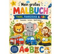 Mein großes Malbuch: Tiere, Fahrzeuge & ABC für Kinder ab 3 Jahren