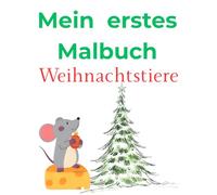 Mein großes Malbuch Weihnachtstiere: Malbuch für Kinder Weihnachtstiere ab 2 Jahre für Jungs und Mädchen 35 Malbilder mit Weihnachtstieren
