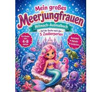 Mein großes Meerjungfrauen-Mitmach-Ausmalbuch: Auf der Suche nach den 5 Zauberperlen | Ausmalen, Rätseln, Suchen & Entdecken | Für Kinder von 4-8 Jahren