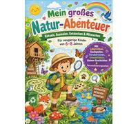 Mein großes Natur-Abenteuer: Rätseln, Ausmalen, Entdecken und Mitmachen - für neugierige Kinder von 6 bis 8 Jahren