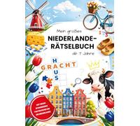 Mein großes Niederlande-Rätselbuch: Rätsel, Wissen und kreative Holland-Abenteuer für Kinder ab 7 Jahren
