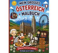Mein großes Österreich Malbuch: Spielerisch Österreich entdecken für Kinder von 3-9 Jahren