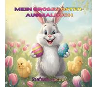 Mein großes Oster-Ausmalbuch: 50 niedliche Frühlings- und Ostermotive für Kinder von 4 bis 8 Jahren