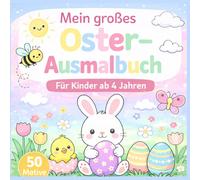 Mein großes Oster-Ausmalbuch: 50 Osterseiten mit Ausmalbildern, Nachfahrbildern und Suchbildern - für Kinder ab 4 Jahren