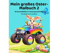 Mein großes Oster-Malbuch 2: 30 neue fröhliche Ausmalbilder & Ostergeschichten für Kinder von 3-6 Jahre