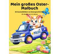 Mein großes Oster-Malbuch: 30 Ausmalbilder mit lustigen Ostergeschichten für Kinder von 3 - 6 Jahren