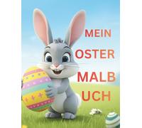 Mein großes Oster Malbuch ab 2 Jahren: Mit extra dicken Linien: Osterhasen, Ostereier und Küken. Das perfekte Geschenk fürs Osternest für kleine Kinder
