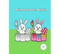 Mein großes Oster-Malbuch für Kinder: 25 süße Motive zum Ausmalen - Malspaß für Mädchen und Jungen ab 4 Jahren - Einseitig bedruckt gegen Durchdrücken.