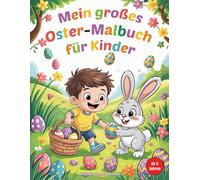 Mein großes Oster-Malbuch für Kinder ab 6 Jahren: 50 fröhliche Motive zum Ausmalen für kreativen Malspaß