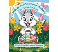 Mein großes Osterhasen Malbuch für Kinder 4-8 Jahre: 50 fröhliche Oster-Motive zum Ausmalen - Kreativer Malspaß für Kindergarten- und Grundschulkinder