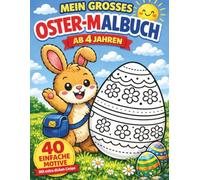 Mein großes Ostermalbuch für Kinder ab 4 Jahren - 40 süße Ausmalbilder mit Osterhasen, Eiern & Story | Perfektes Ostergeschenk: 40 einfache und ... - ideal für Kinder, Kindergarten & Vorschule