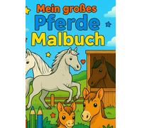 Mein großes Pferde-Malbuch: 12 Ausmalbilder für Kinder ab 4 Jahren - wunderschöne Pferde zum Ausmalen (Tatze, Pfote, Huf & Co. - Die tierische Malbuchreihe für Kinder)
