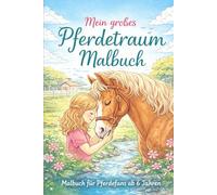 Mein großes Pferdetraum Malbuch: Malbuch für Pferdefans ab 6 Jahren