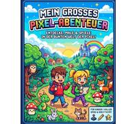 Mein grosses Pixel-Abenteuer: Entdecke, male & spiele - Über 20 große Pixel-Ausmalbilder, Kreativseiten und jeder Menge Abenteuer für Kinder ab 6 Jahren