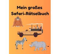 Mein großes Safari-Räteslbuch: Rätsel, Labyrinthe, Suchbilder, Malspaß und Lernspiele für Kinder von 4-7 Jahren