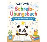 Mein großes Schreib-Übungsbuch: Zahlen & Buchstaben