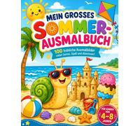 MEIN GROSSES SOMMER-AUSMALBUCH: 100 fröhliche Ausmalbilder voller Sonne, Spaß und Abenteuer!