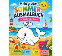 Mein großes Sommer-Ausmalbuch: Für Kinder ab 2 Jahren - 80 einfache Ausmalbilder mit bunten Sommerhintergründen, großen Motiven und dicken Linien (Sommerkinder: Mitmach-Spass)