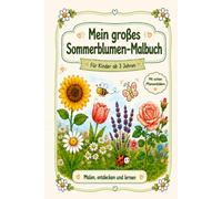 Mein großes Sommerblumen-Malbuch: Für Kinder ab 3 Jahren
