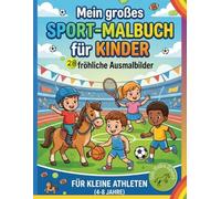 Mein großes Sport-Malbuch für Kinder: 28 fröhliche Ausmalbilder für kleine Athleten - Mit tollen Motiven wie Reiten, Tennis, Basketball, Breakdance, ... - Kleine Sportler und Athleten)