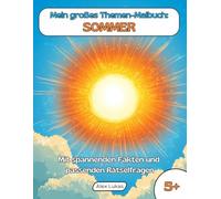 Mein großes Themen-Malbuch: Sommer: Mit 40 Ausmalbildern aus der sonnigen Welt der wärmsten Jahreszeit zum kreativen Ausmalen, Rätseln und Entdecken für Kinder ab 5 Jahren
