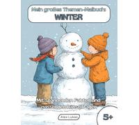Mein großes Themen-Malbuch: Winter: Mit 40 Ausmalbildern zur kalten Jahreszeit zum kreativen Ausmalen, Rätseln und Entdecken für Kinder ab 5 Jahren