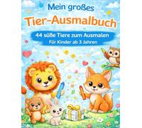 Mein großes Tier-Ausmalbuch: 44 süße Tiere zum Ausmalen - Für Kinder ab 3 Jahren