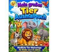 „Mein großes Tier Ausmalbuch“: 50 niedliche Tiere zum Ausmalen für Kinder von 4-8 Jahren