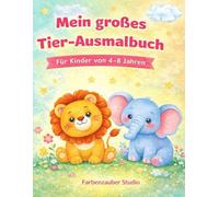 Mein großes Tier Ausmalbuch für Kinder: Viele süße Motive zum Ausmalen - Fördert Kreativität, Konzentration & Spaß