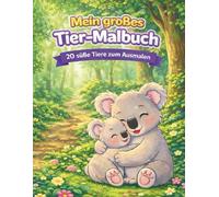 Mein großes Tier-Malbuch: 20 süße Tiere zum Ausmalen