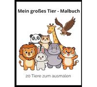 Mein großes Tier Malbuch: 20 Tiere zum Ausmalen für Kinder