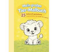 Mein großes Tier-Malbuch: 25 süße Ausmalbilder für Kinder ab 3 Jahren - Tiere zum Ausmalen für Mädchen und Jungen