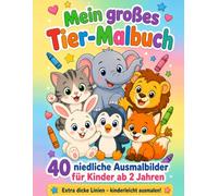 Mein großes Tier-Malbuch: 40 niedliche Ausmalbilder für Kinder ab 2 Jahren