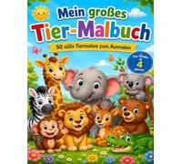 Mein großes Tier-Malbuch: 50 süße Tiermotive zum Ausmalen - großes A4 Malbuch für Kinder ab 4 Jahren