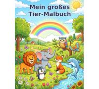 Mein großes Tier-Malbuch: 72 detailreiche Ausmalbilder für Kinder ab 6 Jahren - Haustiere, Bauernhof, Safari, Wald, Meer, Winter & mehr