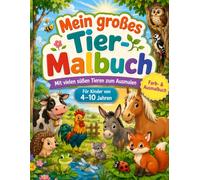 Mein großes Tier-Malbuch: Farb- & Ausmalbuch für Kinder von 4-10 Jahren. Mit vielen süßen Tieren zum Ausmalen