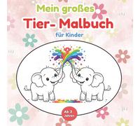 Mein großes Tier-Malbuch für Kinder ab 3 Jahren: Perfekt für Kleinkinder, Vorschule und Kindergarten