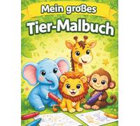 Mein großes Tier-Malbuch: Für Kinder von 4-8 Jahren | Süße Tiere zum Ausmalen | Einfache Motive für kleine Künstler